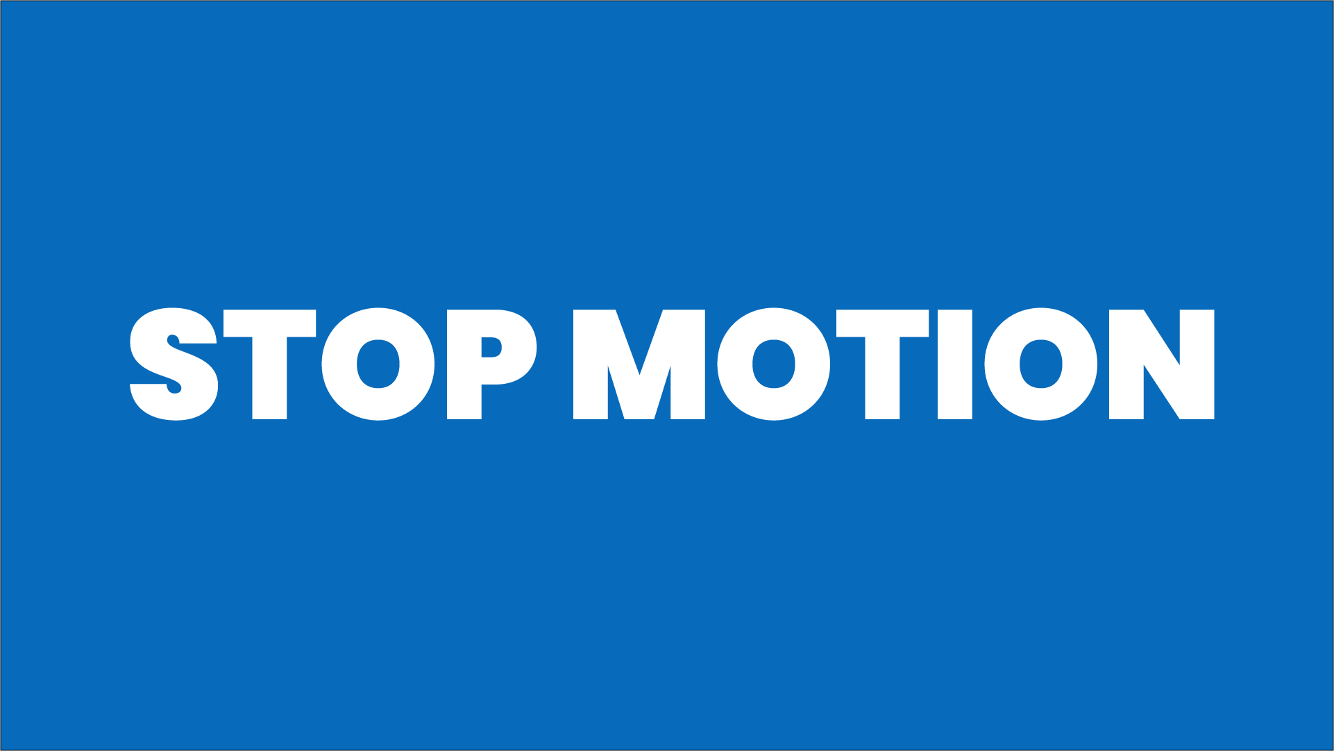 STOP MOTION